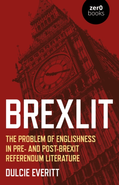 BrexLit : The Problem of Englishness in Pre- and Post- Brexit Referendum Literature, Paperback / softback Book