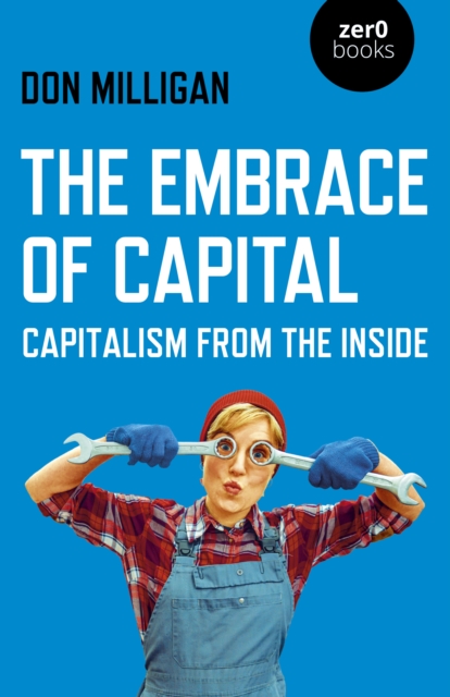 Embrace of Capital : Capitalism from the Inside, EPUB eBook