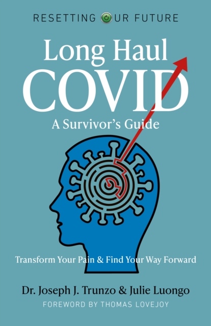 Resetting Our Future: Long Haul COVID: A Survivor’s Guide : Transform Your Pain & Find Your Way Forward, Paperback / softback Book