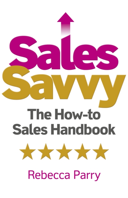 Sales Savvy : The How-to Sales Handbook, EPUB eBook