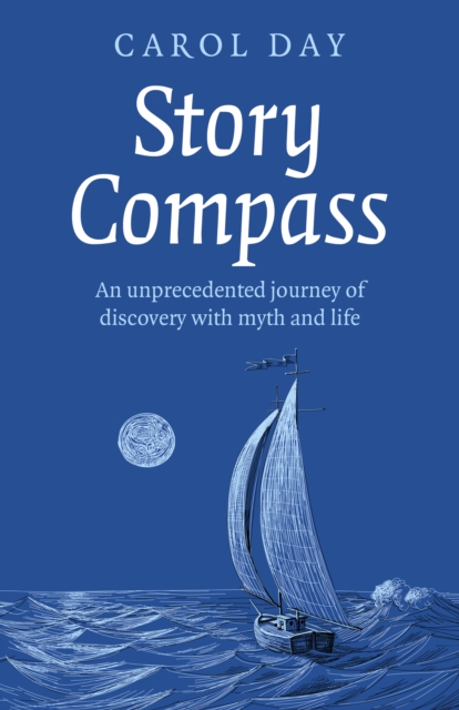 Story Compass : An unprecedented journey of discovery with myth and life, Paperback / softback Book