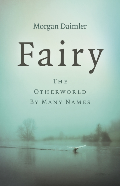 Fairy : The Otherworld by Many Names, Paperback / softback Book