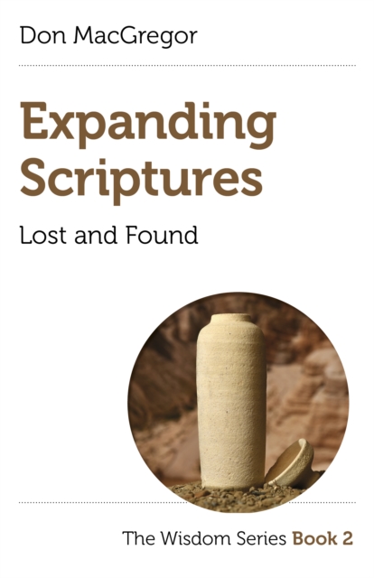 Expanding Scriptures: Lost and Found : The Wisdom Series Book 2, Paperback / softback Book