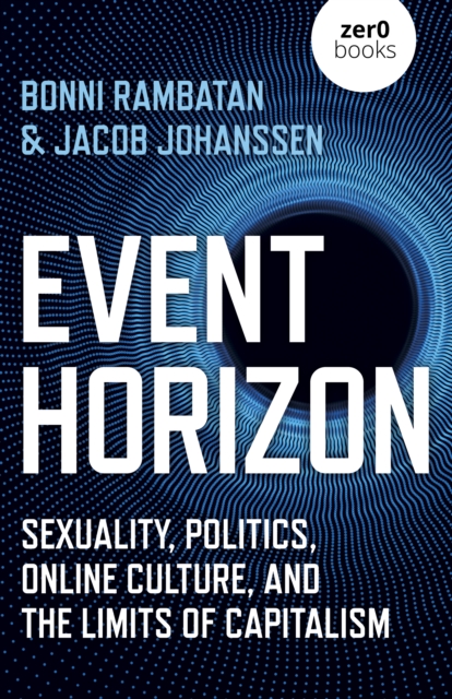 Event Horizon : Sexuality, Politics, Online Culture, and the Limits of Capitalism, Paperback / softback Book
