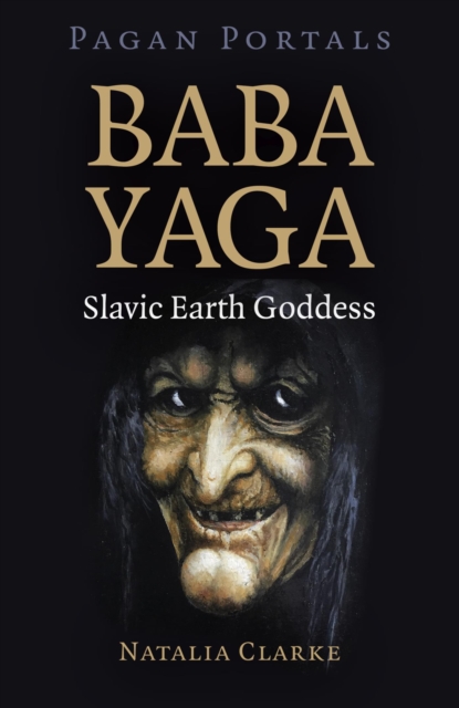 Pagan Portals - Baba Yaga, Slavic Earth Goddess, EPUB eBook