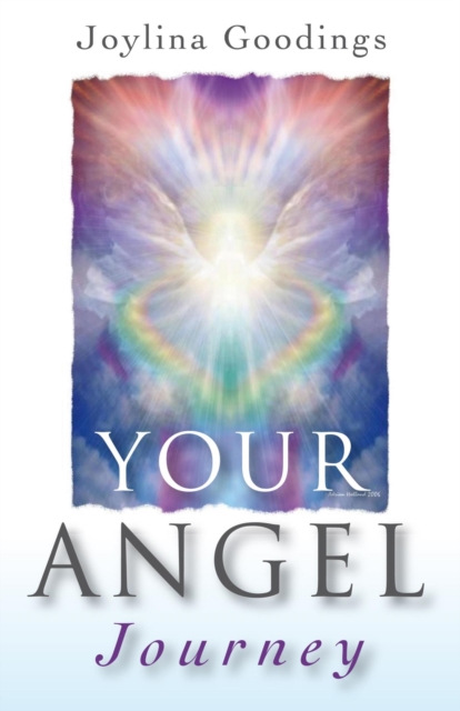 Your Angel Journey : A Guide to Releasing Your Inner Angel, EPUB eBook