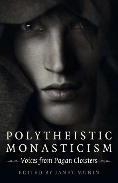 Polytheistic Monasticism : Voices from Pagan Cloisters, Paperback / softback Book