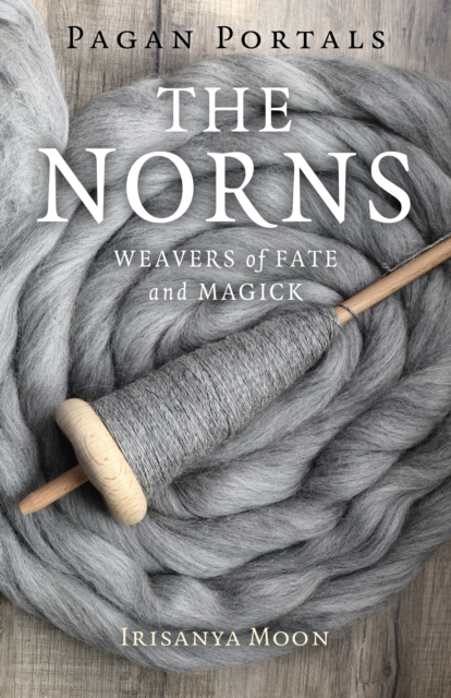 Pagan Portals - The Norns : Weavers of Fate and Magick, EPUB eBook