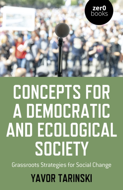 Concepts for a Democratic and Ecological Society : Grassroots Strategies for Social Change, EPUB eBook