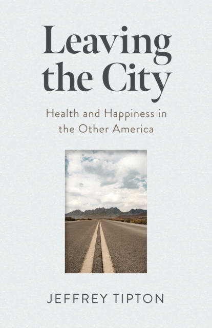 Leaving the City : Health and Happiness in the Other America, Paperback / softback Book