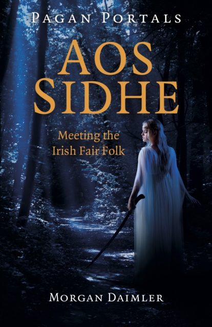 Pagan Portals - Aos Sidhe : Meeting the Irish Fair Folk, EPUB eBook
