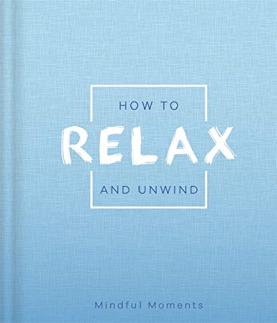 How to Relax and Unwind, Hardback Book