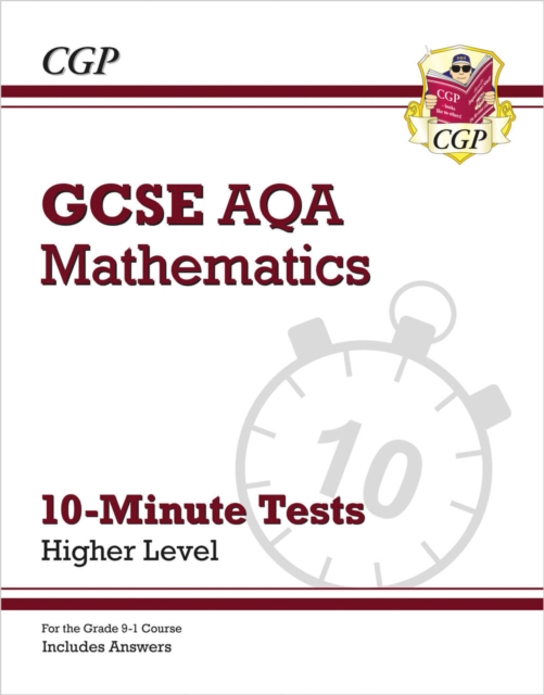 GCSE Maths AQA 10-Minute Tests - Higher (includes Answers), Paperback / softback Book