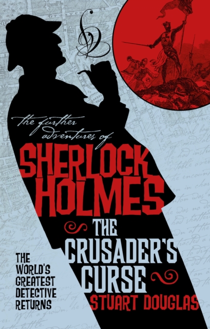 The Further Adventures of Sherlock Holmes - Sherlock Holmes and the Crusader's Curse, Paperback / softback Book