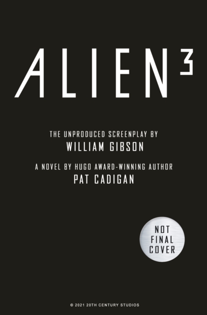 Alien - Alien 3: The Unproduced Screenplay by William Gibson, Hardback Book