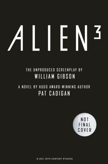 Alien - Alien 3: The Unproduced Screenplay by William Gibson: Pat ...