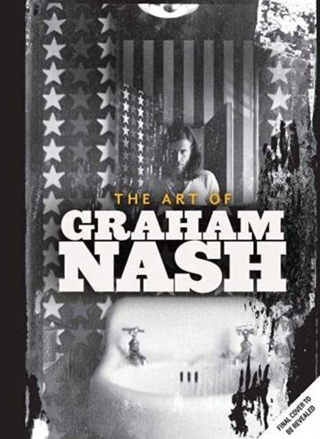 A Life in Focus: The Photography of Graham Nash, Hardback Book
