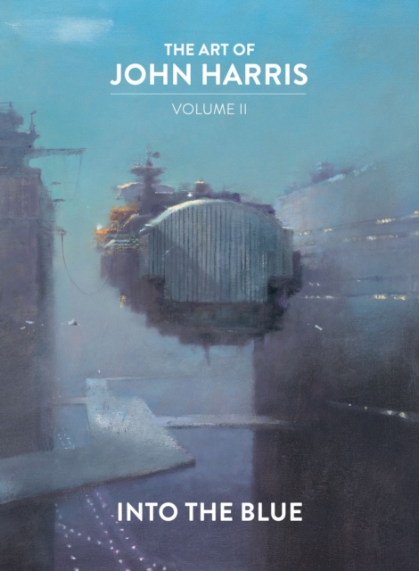 The Art of John Harris: Volume II - Into the Blue, Hardback Book