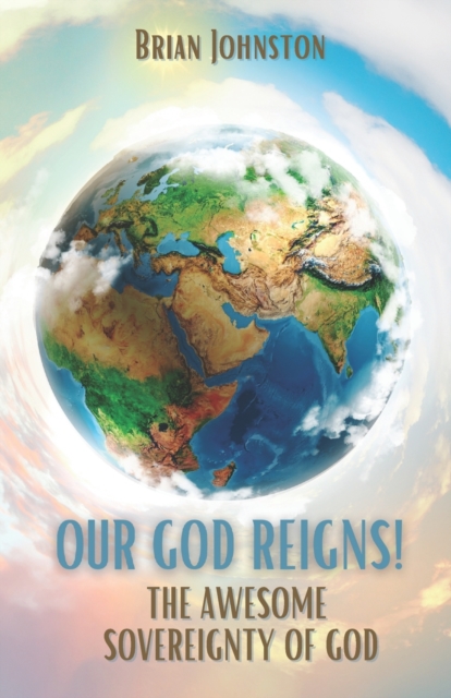 OUR GOD REIGNS! : The Awesome Sovereignty of God, Paperback / softback Book