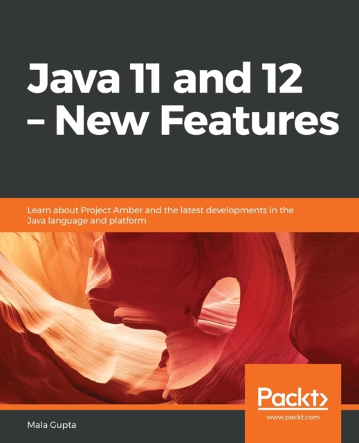 Java 11 and 12 - New Features : Learn about Project Amber and the latest developments in the Java language and platform, Paperback / softback Book