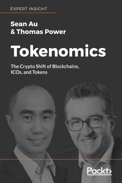 Tokenomics : The Crypto Shift of Blockchains, ICOs, and Tokens, Paperback / softback Book