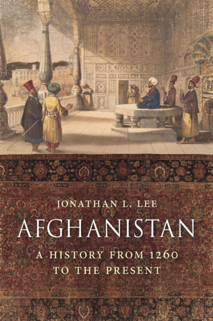 Afghanistan : A History from 1260 to the Present Day, Hardback Book