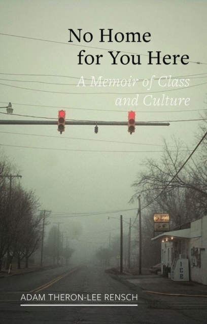 No Home for You Here : A Memoir of Class and Culture, Hardback Book