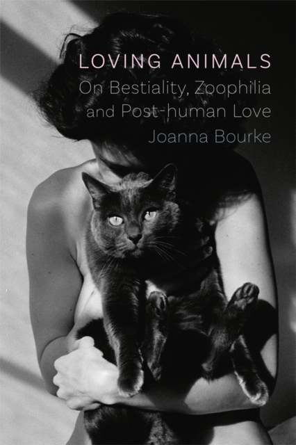 Loving Animals : On Bestiality, Zoophilia and Post-Human Love, EPUB eBook