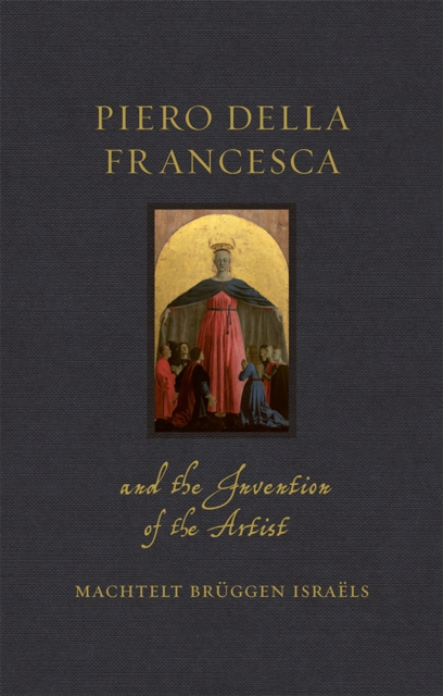 Piero della Francesca and the Invention of the Artist, EPUB eBook