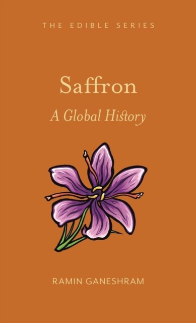 Saffron : A Global History, Hardback Book
