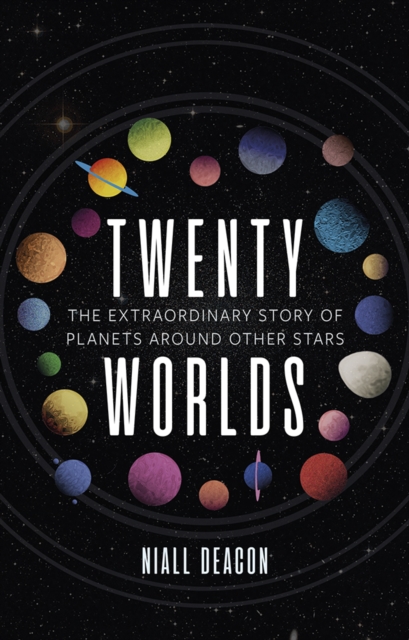 Twenty Worlds : The Extraordinary Story of Planets Around Other Stars, EPUB eBook