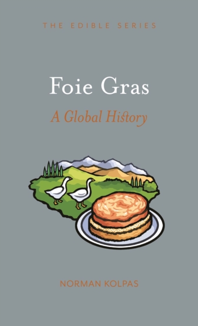 Foie Gras : A Global History, Hardback Book