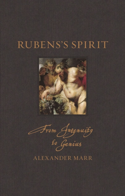 Rubens’s Spirit : From Ingenuity to Genius, Hardback Book