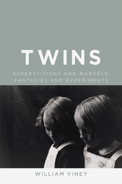 Twins : Superstitions and Marvels, Fantasies and Experiments, EPUB eBook