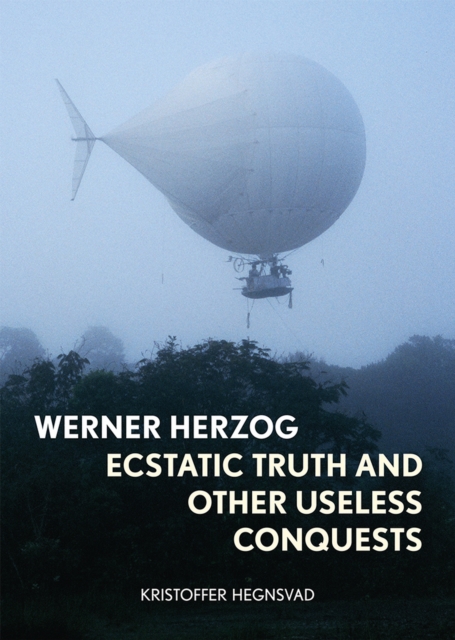Werner Herzog : Ecstatic Truth and Other Useless Conquests, EPUB eBook