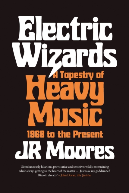 Electric Wizards : A Tapestry of Heavy Music, 1968 to the present, Hardback Book
