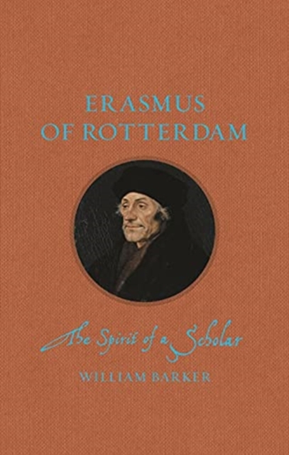 Erasmus of Rotterdam : The Spirit of a Scholar, Hardback Book