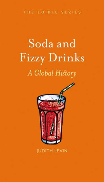 Soda and Fizzy Drinks : A Global History, EPUB eBook