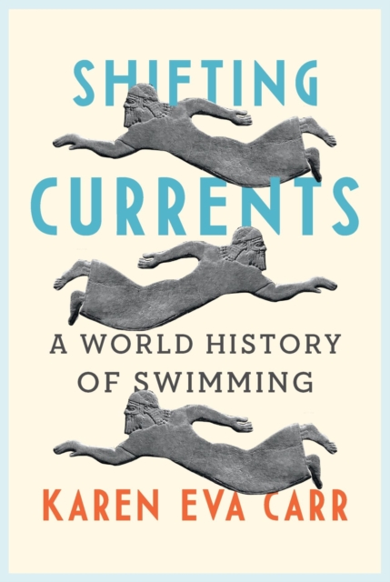 Shifting Currents : A World History of Swimming, Hardback Book