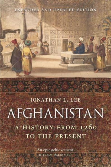Afghanistan : A History from 1260 to the Present, Expanded and Updated Edition, Paperback / softback Book