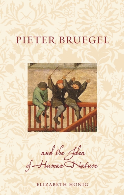 Pieter Bruegel and the Idea of Human Nature, Paperback / softback Book