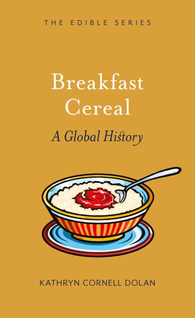 Breakfast Cereal : A Global History, EPUB eBook