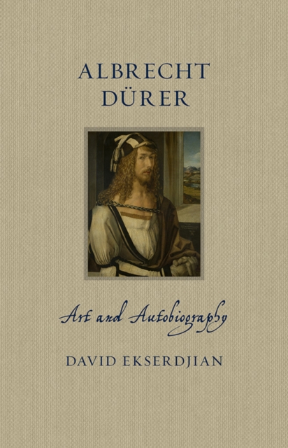 Albrecht Durer : Art and Autobiography, EPUB eBook