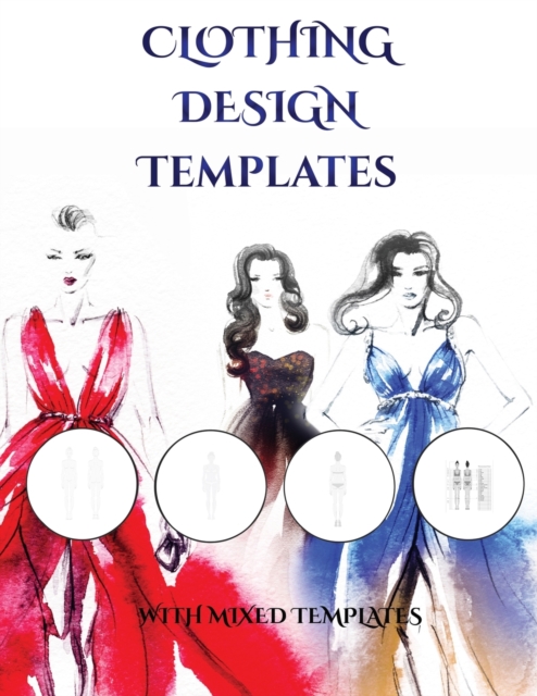 Clothing Design Templates (mixed templates) : An extra-large clothing design templates book with mixed templates, Paperback / softback Book