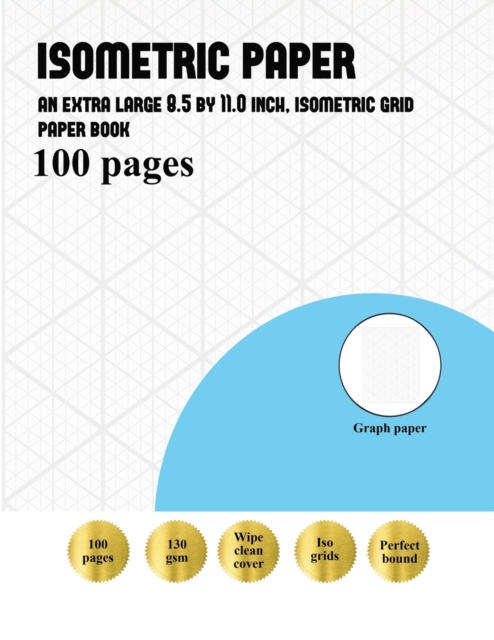 Isometric Paper : An extra large 8.5 by 11.00 inch, isometric paper book, Paperback / softback Book