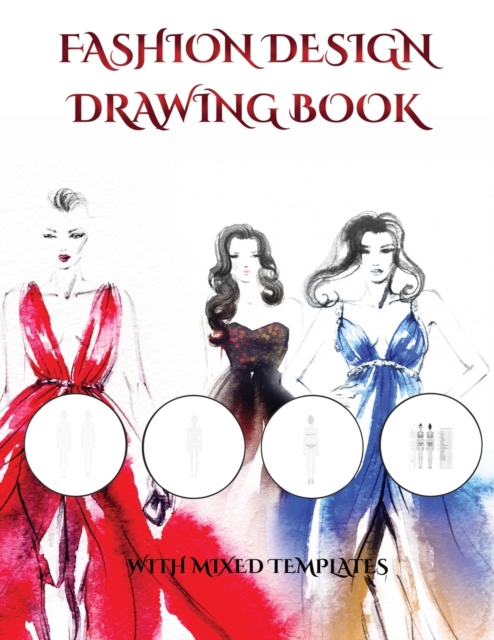 Fashion Design Drawing Book With Mixed Templates : An extra-large clothing design templates book with mixed templates, Paperback / softback Book
