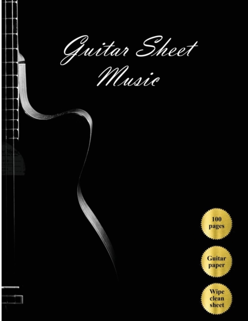 Guitar Sheet Music : Blank Music Paper / Guitar Music Paper / 100 pages / With Wipe Clean Music Paper Composition Sheet, Paperback / softback Book