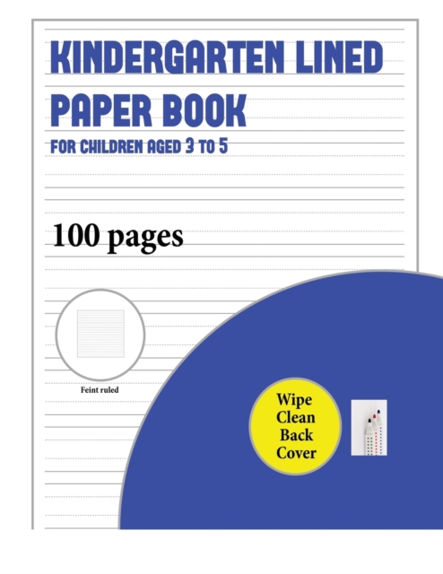 Kindergarten Lined Paper Book for Children Aged 3 to 5 (with Wipe Clean Page) : 100 Handwriting Practice Pages for Children Aged 3 to 6: This Book Contains Suitable Handwriting Paper with Extra Thick, Paperback / softback Book