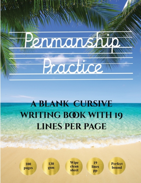 Penmanship Practice : 100 blank handwriting practice sheets for cursive writing. This book contains suitable handwriting paper to practice cursive writing, Paperback / softback Book