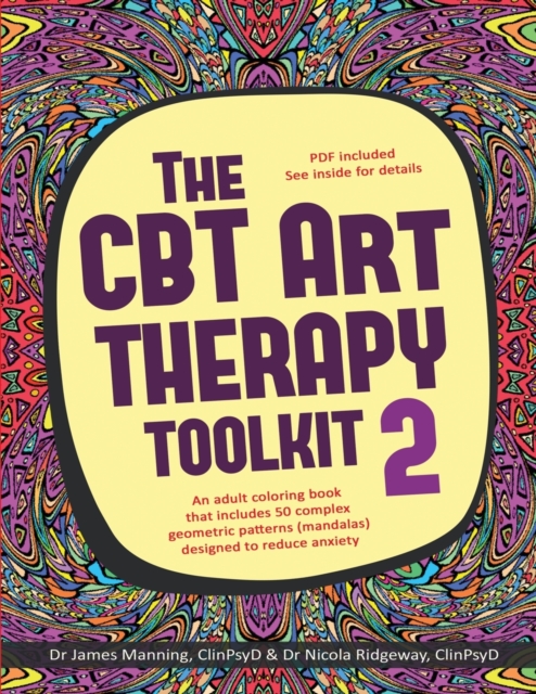 The CBT Art Therapy Toolkit 2 (Mandalas) : An Adult Coloring Book That Includes 50 Complex Geometric Patterns (Mandalas) Designed to Reduce Anxiety, Paperback / softback Book